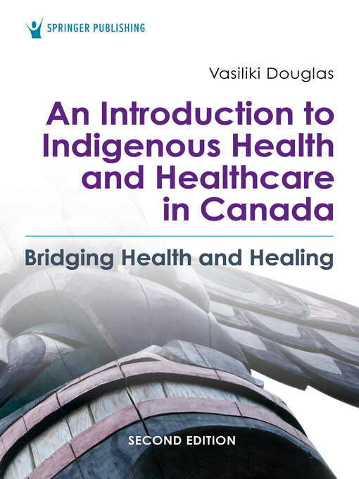 Title details for An Introduction to Indigenous Health and Healthcare in Canada by Vasiliki Douglas - Available